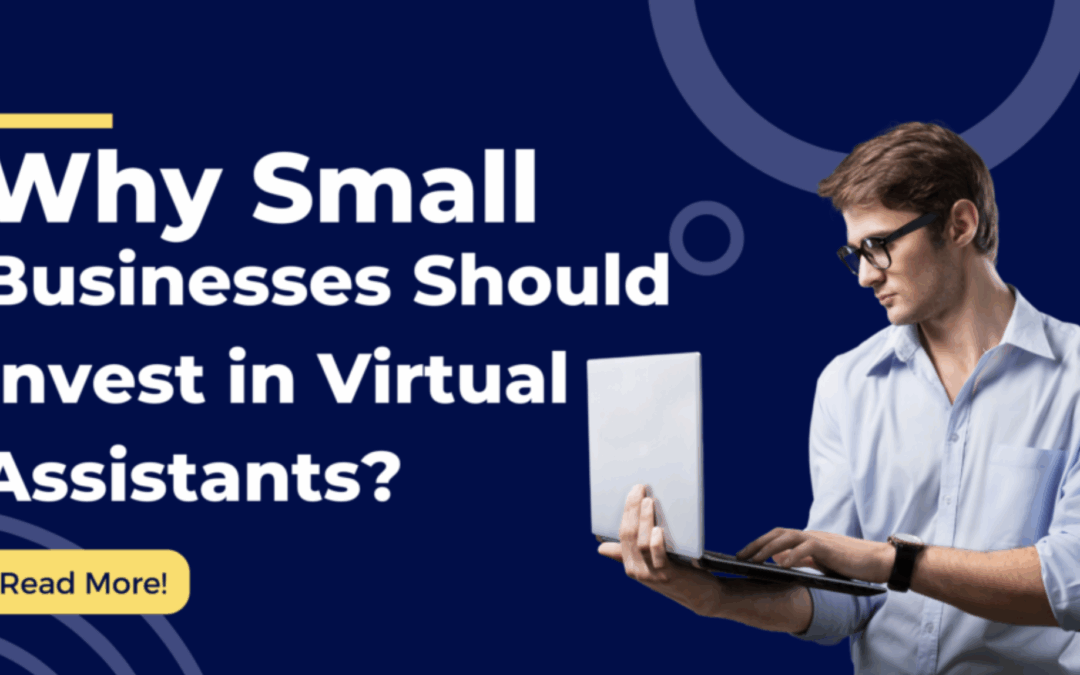 Why Small Businesses Should Have Virtual Assistants